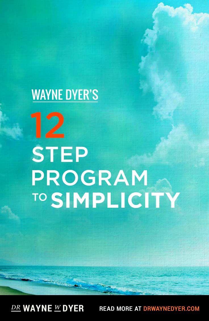 12 Step Program to Simplicity by Dr. Wayne Dyer