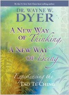 A New Way of Thinking, A New Way of Being by Dr. Wayne Dyer