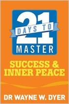 21 Days to Success and Inner Peace by Dr. Wayne Dyer