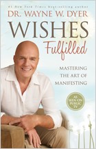 Wishes Fulfilled by Dr. Wayne Dyer