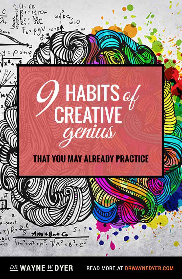 9 Habits of Creative Genius That You May Already Practice