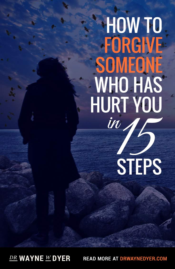 How To Forgive Someone Who Has Hurt You: In 15 Steps