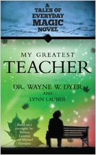 My Greatest Teacher by Dr. Wayne Dyer and Lynn Lauber